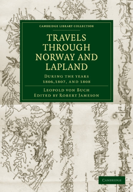 Book cover of: Travels through Norway and Lapland during the Years 1806, 1807, and 1808. By: Leopold Von Buch