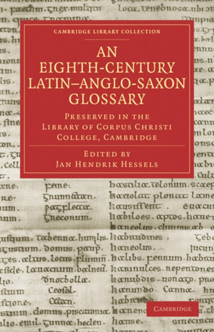 Eighth-Century Latin–Anglo-Saxon Glossary Preserved in the Library of Corpus Christi College, Cambridge