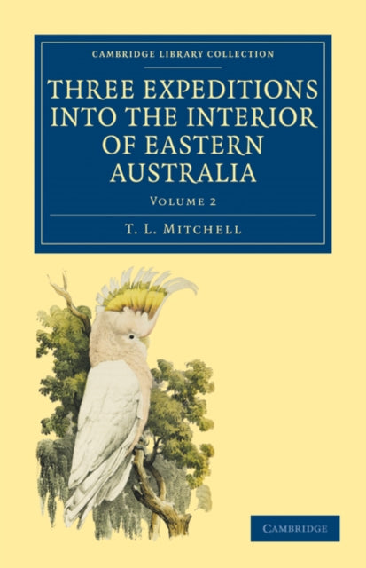 Book cover of: Three Expeditions into the Interior of Eastern Australia. By: T. L. Mitchell