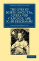 Book cover of: Lives of Father Joseph Anchieta, of the Society of Jesus: the Ven. Alvera von Virmundt, Religious of the Order of the Holy Sepulchre, and the Ven. John Berchmans, of the Society of Jesus. By: Sebastiano Berettari