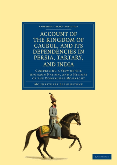 Book cover of: Account of the Kingdom of Caubul, and its Dependencies in Persia, Tartary, and India. By: Mountstuart Elphinstone