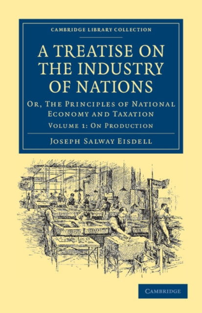Book cover of: Treatise on the Industry of Nations. By: Joseph Salway Eisdell