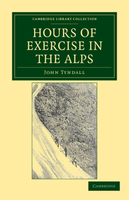 Book cover of: Hours of Exercise in the Alps. By: John Tyndall