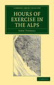 Book cover of: Hours of Exercise in the Alps. By: John Tyndall