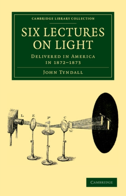 Book cover of: Six Lectures on Light. By: John Tyndall