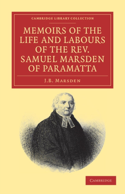 Book cover of: Memoirs of the Life and Labours of the Rev. Samuel Marsden of Paramatta, Senior Chaplain of New South Wales. By: J.B. Marsden