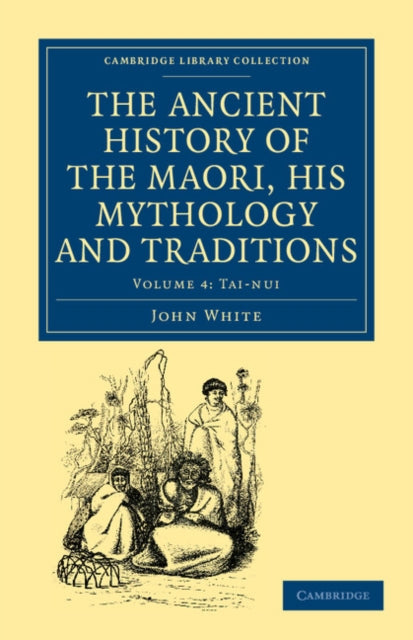 Book cover of: Ancient History of the Maori, his Mythology and Traditions. By: John White