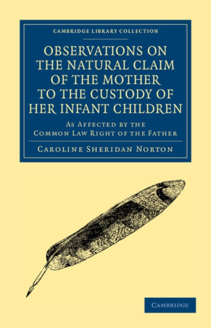 Book cover of: Observations on the Natural Claim of the Mother to the Custody of her Infant Children. By: Caroline Sheridan Norton
