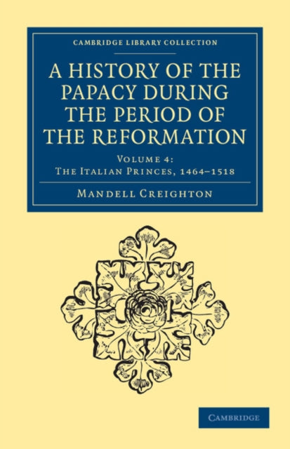 Book cover of: History of the Papacy during the Period of the Reformation. By: Mandell Creighton