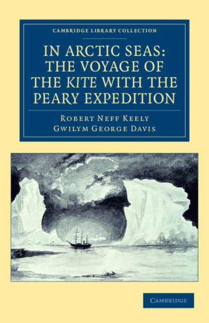 Book cover of: In Arctic Seas: the Voyage of the Kite with the Peary Expedition. By: Robert Neff Keely