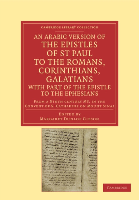 Book cover of: Arabic Version of the Epistles of St. Paul to the Romans, Corinthians, Galatians with Part of the Epistle to the Ephesians from a Ninth Century MS. in the Convent of S. Catharine on Mount Sinai. By: Margaret Dunlop Gibson