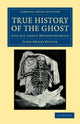 Book cover of: True History of the Ghost. By: John Henry Pepper