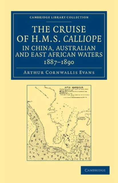 Book cover of: Cruise of HMS Calliope in China, Australian and East African Waters, 1887–1890. By: Arthur Cornwallis Evans