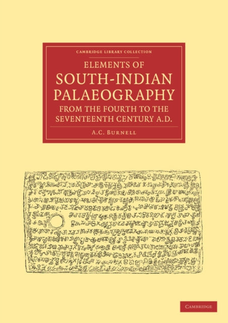 Book cover of: Elements of South-Indian Palaeography, from the Fourth to the Seventeenth Century, AD. By: A. C. Burnell