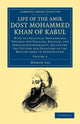Book cover of: Life of the Amir Dost Mohammed Khan of Kabul. By: Mohan Lal