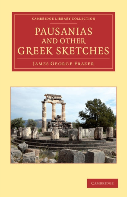 Book cover of: Pausanias and Other Greek Sketches. By: James George Frazer
