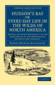 Book cover of: Hudson's Bay, or, Every-day Life in the Wilds of North America. By: Robert Michael Ballantyne