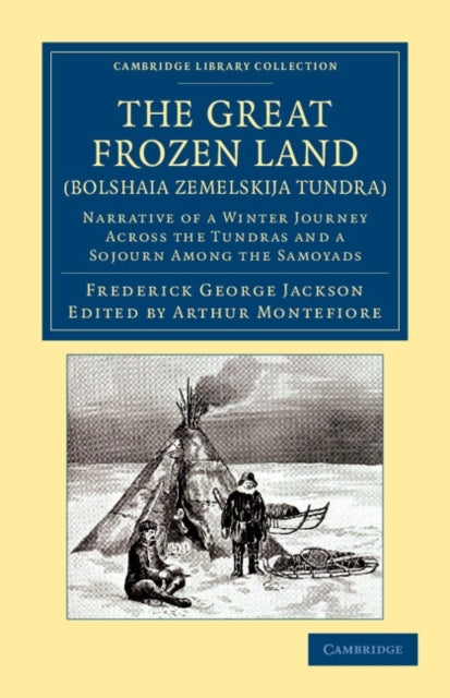Book cover of: Great Frozen Land (Bolshaia Zemelskija Tundra). By: Frederick George Jackson