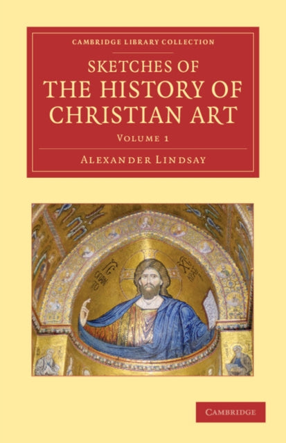 Book cover of: Sketches of the History of Christian Art. By: Alexander William Crawford Lindsay