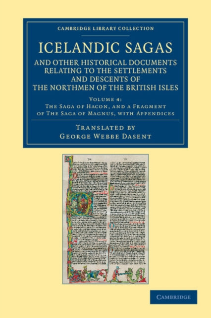 Book cover of: Icelandic Sagas and Other Historical Documents Relating to the Settlements and Descents of the Northmen of the British Isles. By: George Webbe Dasent