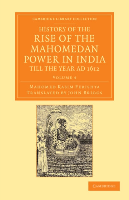 Book cover of: History of the Rise of the Mahomedan Power in India, till the Year AD 1612. By: Mahomed Kasim Ferishta