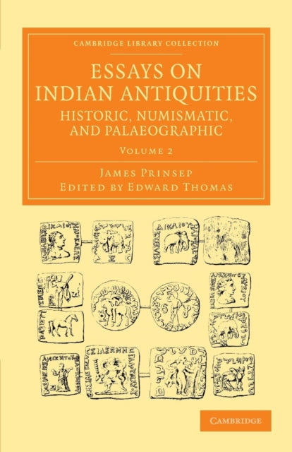 Book cover of: Essays on Indian Antiquities, Historic, Numismatic, and Palaeographic. By: James Prinsep