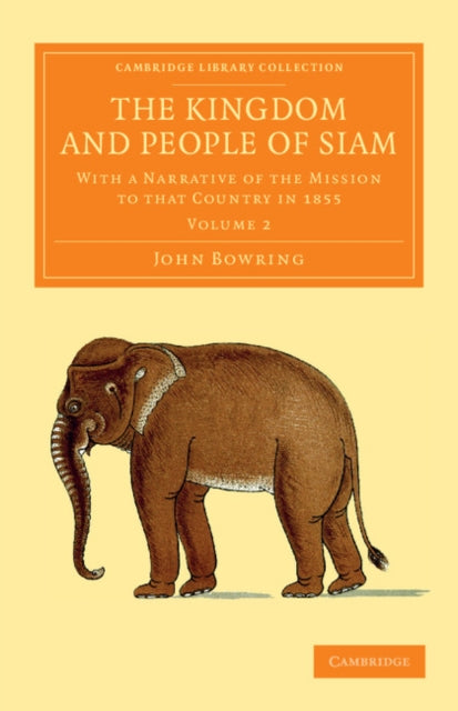 Book cover of: Kingdom and People of Siam. By: John Bowring