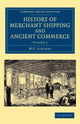 Book cover of: History of Merchant Shipping and Ancient Commerce. By: W. S. Lindsay