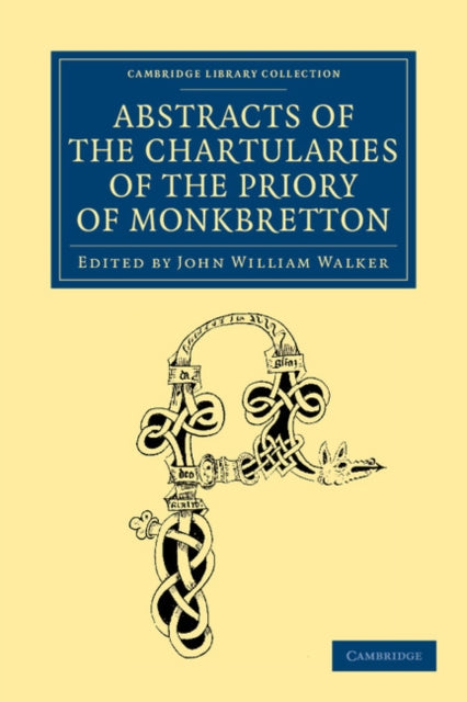 Book cover of: Abstracts of the Chartularies of the Priory of Monkbretton. By: John William Walker
