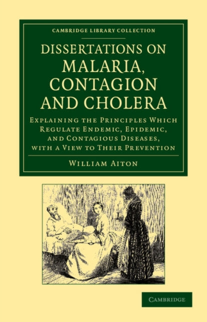 Book cover of: Dissertations on Malaria, Contagion and Cholera. By: William Aiton
