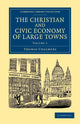 Book cover of: Christian and Civic Economy of Large Towns: Volume 1. By: Thomas Chalmers