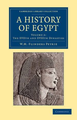 History of Egypt: Volume 2, The XVIIth and XVIIIth Dynasties