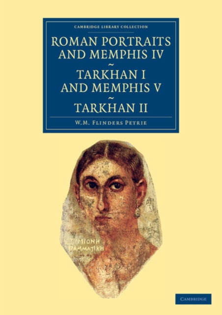 Book cover of: Roman Portraits and Memphis IV, Tarkhan I and Memphis V, Tarkhan II. By: W. M. Flinders Petrie