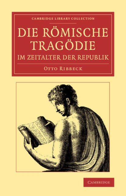 Book cover of: Die Romische Tragodie im Zeitalter der Republik. By: Otto Ribbeck
