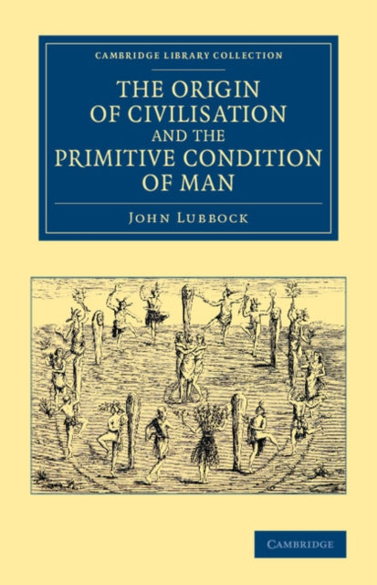 Book cover of: Origin of Civilisation and the Primitive Condition of Man. By: John Lubbock