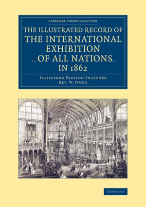 Illustrated Record of the International Exhibition ... of All Nations, in 1862