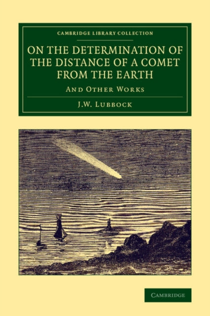 Book cover of: On the Determination of the Distance of a Comet from the Earth. By: J. W. Lubbock