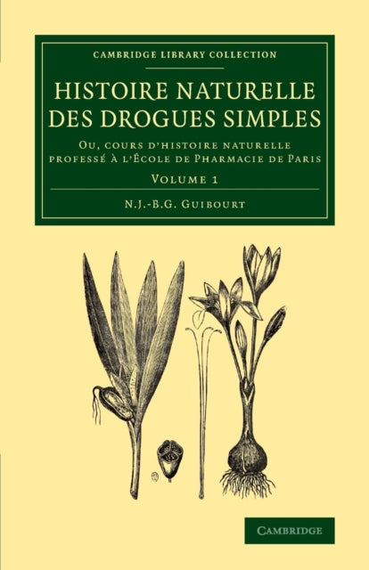 Book cover of: Histoire naturelle des drogues simples: Volume 1. By: Nicolas Jean Baptiste Gaston Guibourt