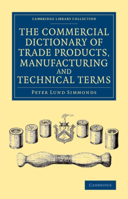 The Commercial Dictionary of Trade Products, Manufacturing and Technical Terms