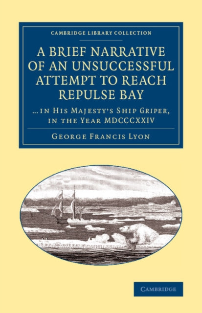Book cover of: Brief Narrative of an Unsuccessful Attempt to Reach Repulse Bay. By: George Francis Lyon