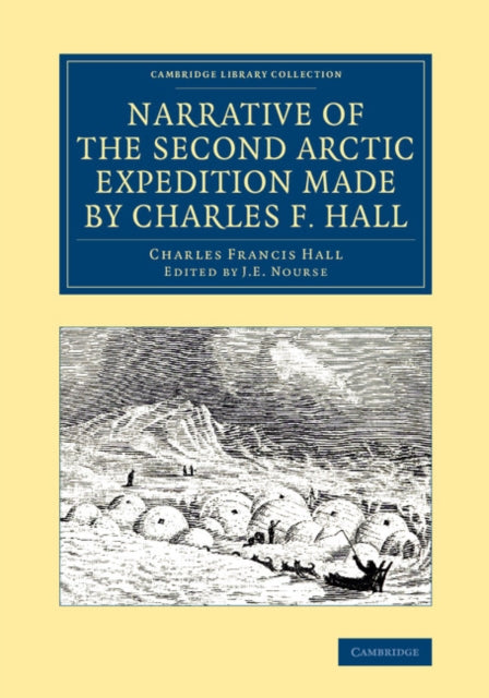 Narrative of the Second Arctic Expedition Made by Charles F. Hall