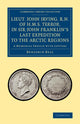 Book cover of: Lieut. John Irving, R.N., of H.M.S. Terror, in Sir John Franklin's Last Expedition to the Arctic Regions. By: Benjamin Bell