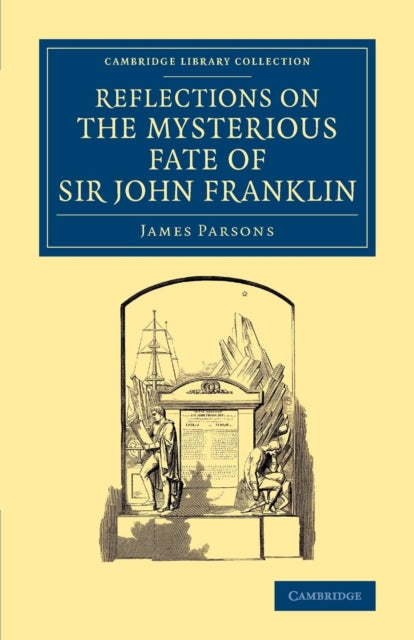 Book cover of: Reflections on the Mysterious Fate of Sir John Franklin. By: Parsons, James