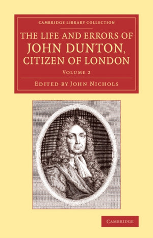 Life and Errors of John Dunton, Citizen of London