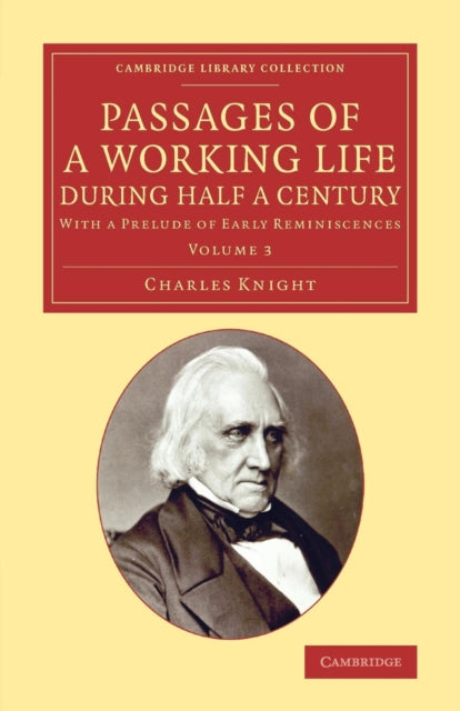 Book cover of: Passages of a Working Life during Half a Century: Volume 3. By: Charles Knight undifferentiated