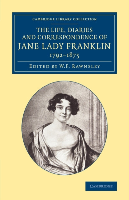 Book cover of: Life, Diaries and Correspondence of Jane Lady Franklin 1792–1875. By: Jane Griffin Franklin