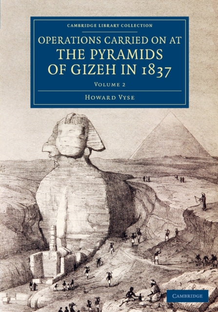 Book cover of: Operations Carried On at the Pyramids of Gizeh in 1837: Volume 2. By: Richard William Howard Howard-Vyse