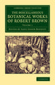 Book cover of: Miscellaneous Botanical Works of Robert Brown. By: Robert Brown