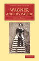 Book cover of: Wagner and his Isolde. By: Gustav Kobbé