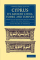Book cover of: Cyprus: Its Ancient Cities, Tombs, and Temples. By: Luigi Palma di Cesnola